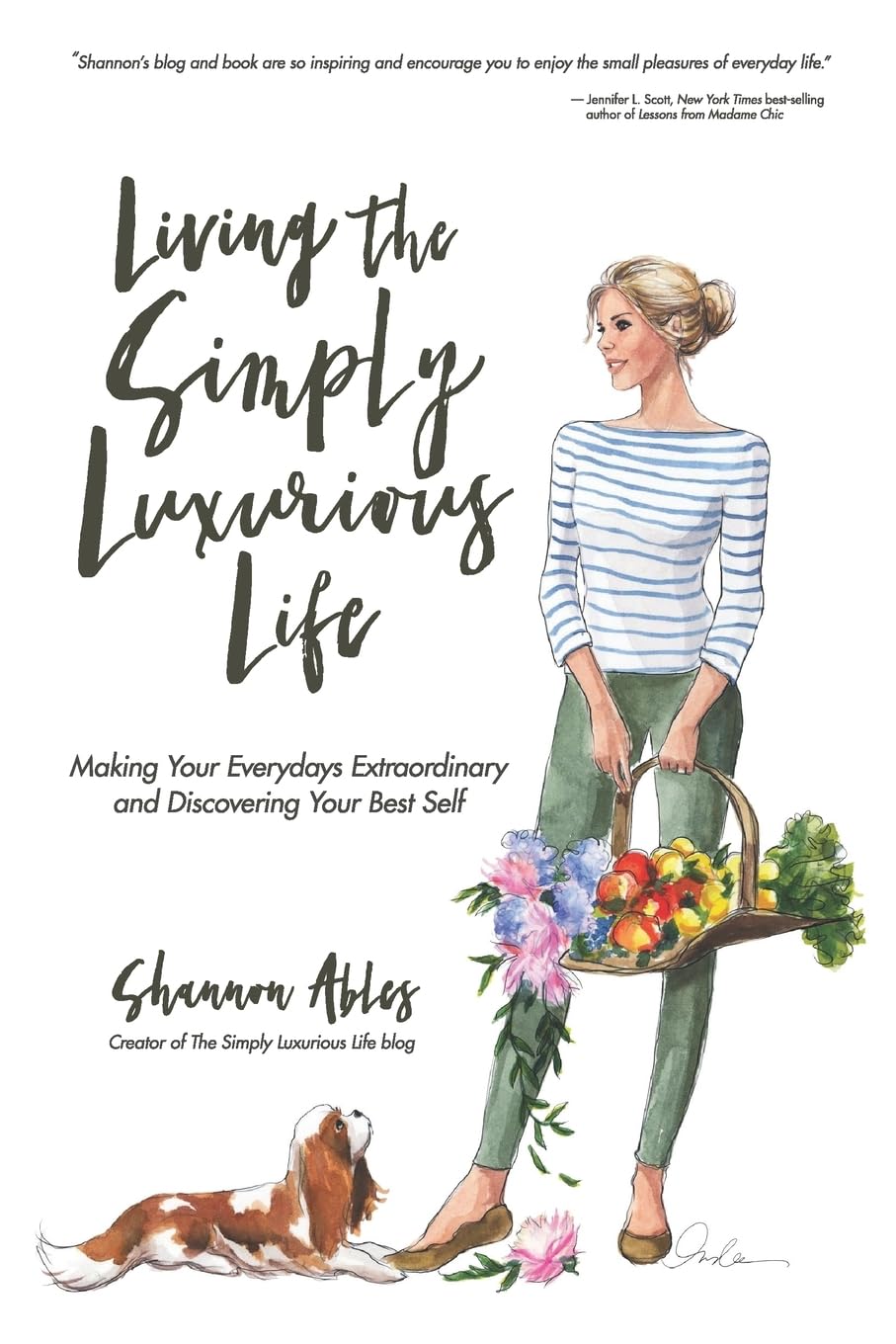 Living The Simply Luxurious Life: Making Your Everydays Extraordinary and Discovering Your Best Self Paperback – October 7, 2018