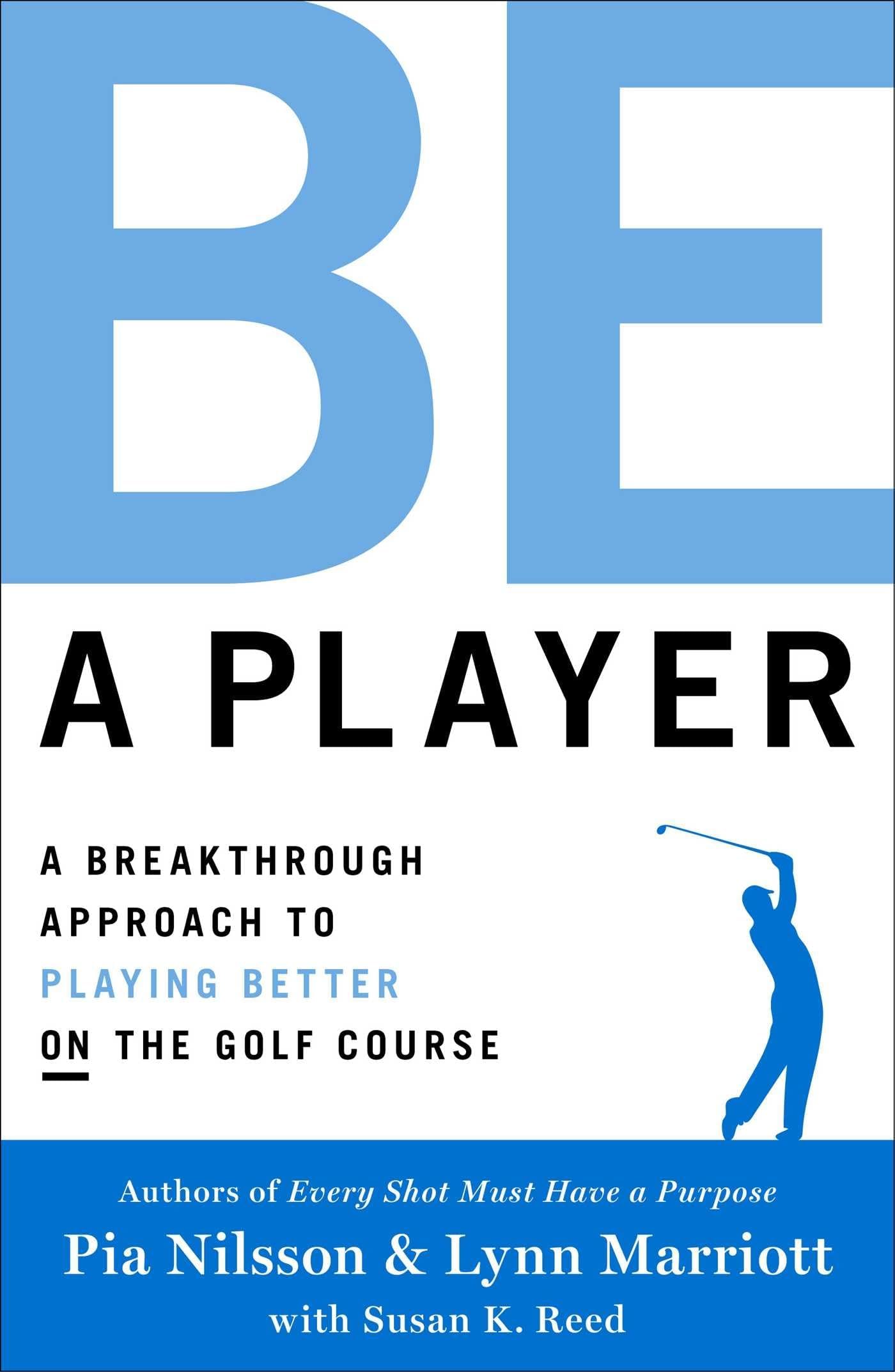 Atria Books Be A Player: A Breakthrough Approach To Playing Better On The Golf Course