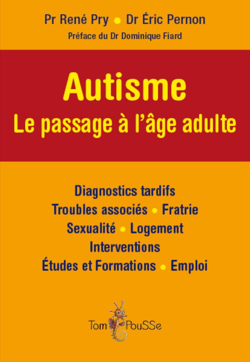 Autisme - Le passage à l'âge adulte : Diagnostiques tardifs - Troubles associés - Fratrie - Sexualité - Logement - Interventions - Etudes et formations - Emploi