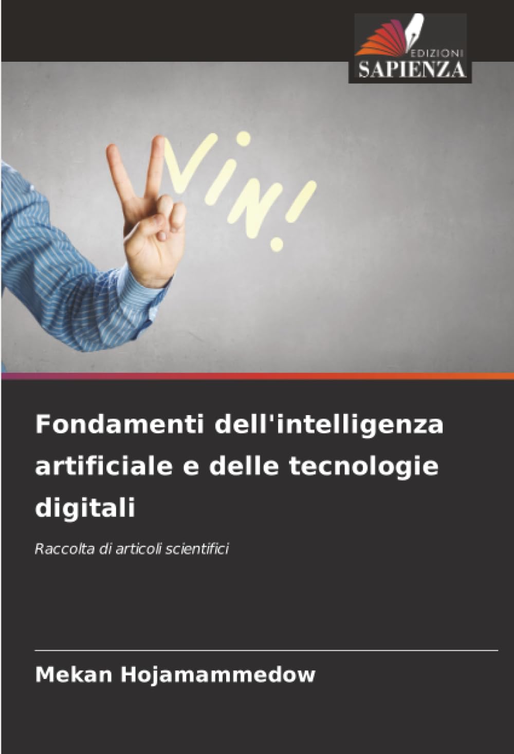 Fondamenti dell'intelligenza artificiale e delle tecnologie digitali: Raccolta di articoli scientifici