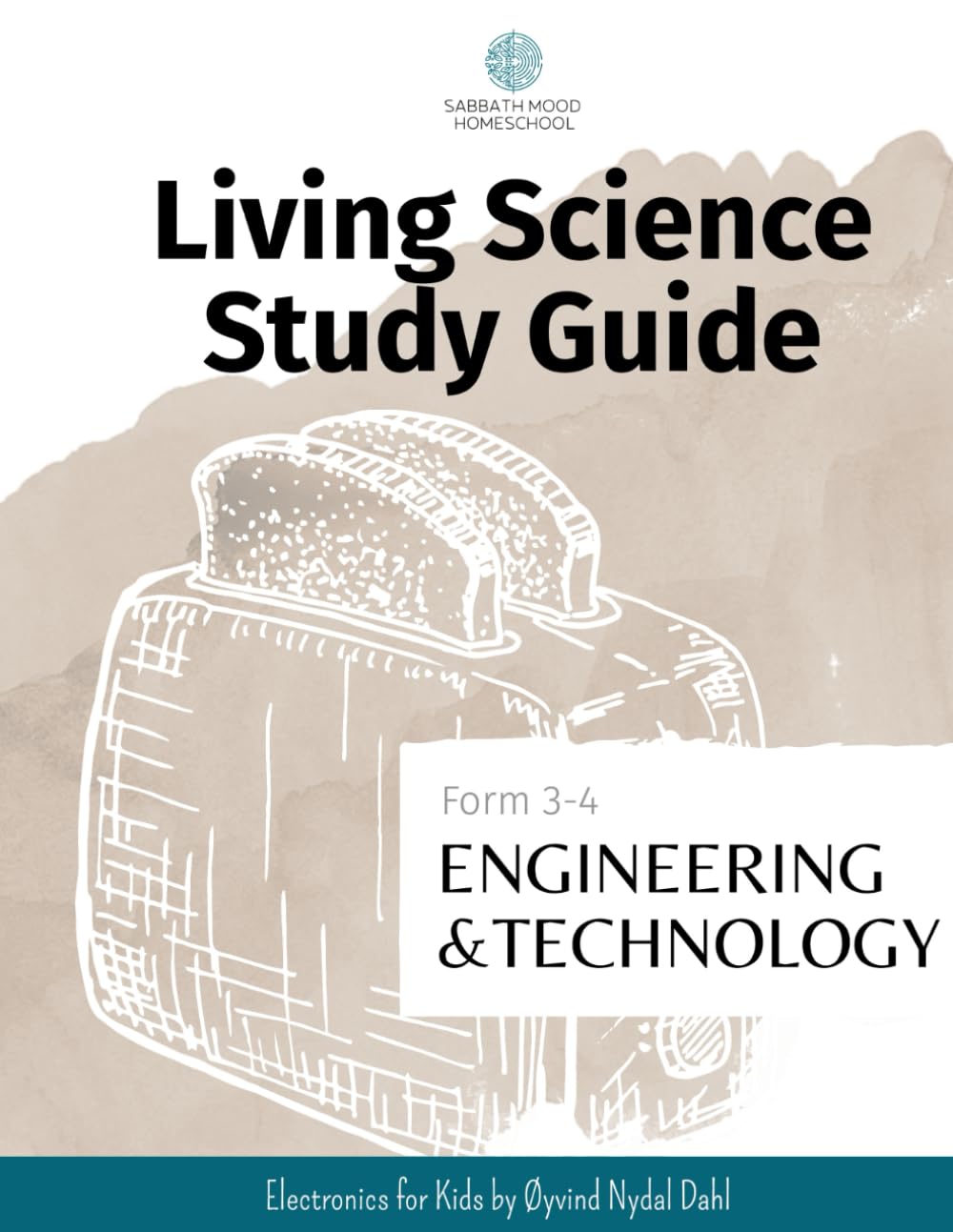 Sabbath Mood Homeschool Living Science Study Guide Form 3-4 Electronics: Accompanying the book Electronics for Kids by Øyvind Nydal Dahl (SMH Living Science Form 3-4 Guides (Grades 7-9))      Paperback – January 13, 2025