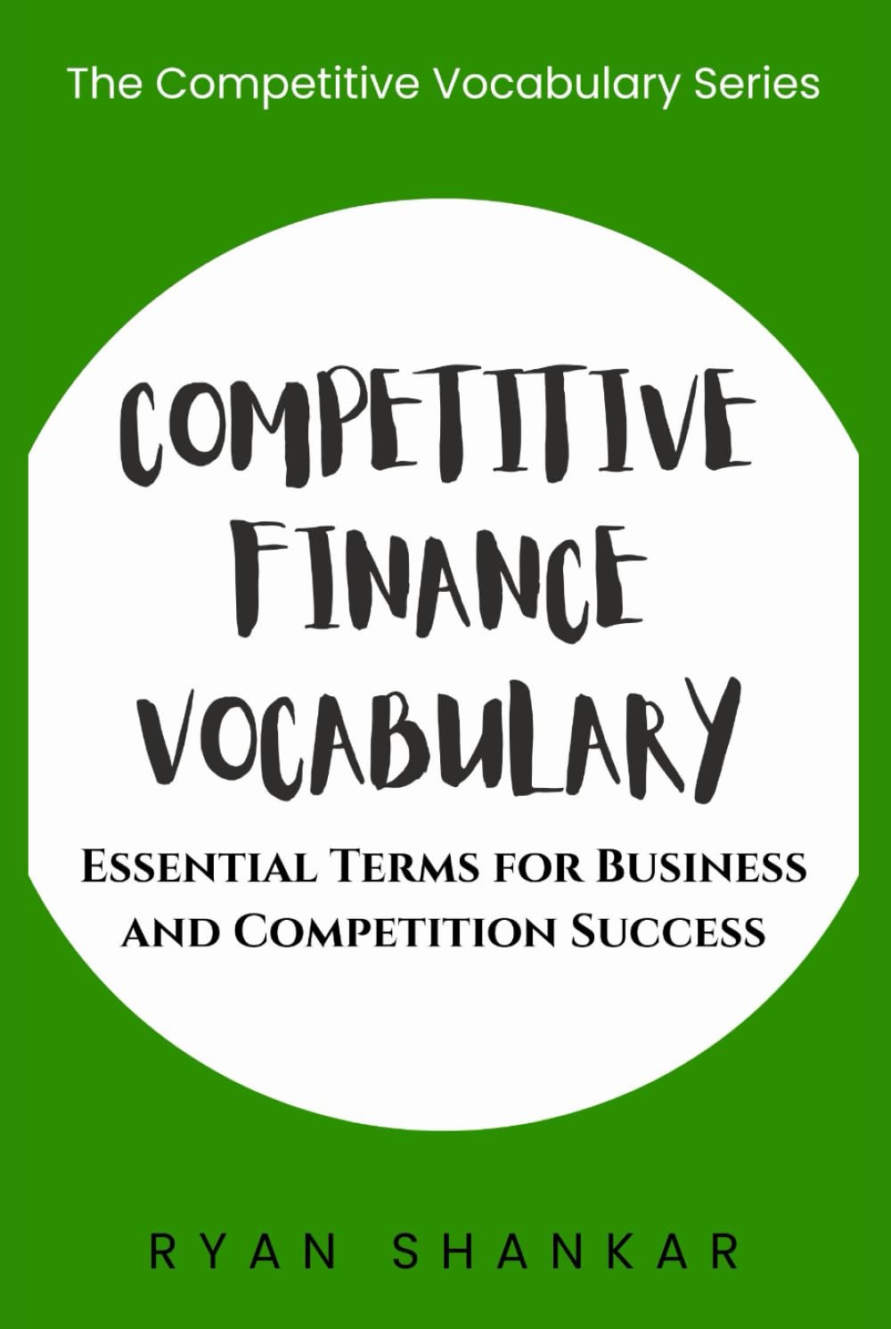 Competitive Finance Vocabulary: Essential Terms and Strategies for Business and Marketing Success (Competitive Business Vocabulary)