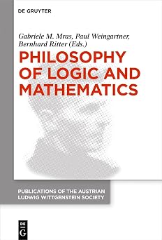 Philosophy of Logic and Mathematics Proceedings of the 41st International Ludwig Wittgenstein Symposium Publications of the Austrian Ludwig Wittgenstein Society New Series, 27