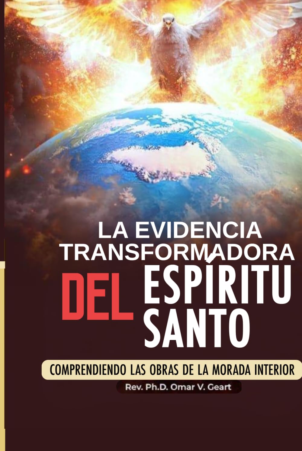 La Evidencia Transformadora Del Espíritu Santo: Comprendiendo Las Obras de la Morada Interior