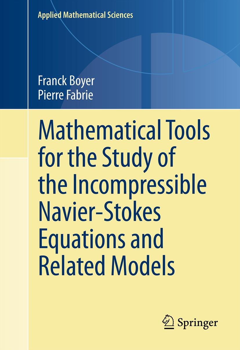 Mathematical Tools for the Study of the Incompressible Navier-Stokes Equations andRelated Models (Applied Mathematical Sciences Book 183)