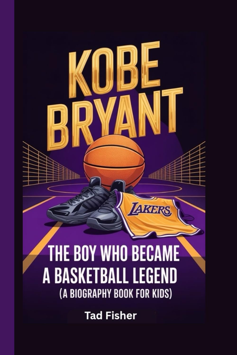 KOBE BRYANT: The Boy Who Became a Basketball Legend (A Biography Book for Kids)      Paperback – December 1, 2025