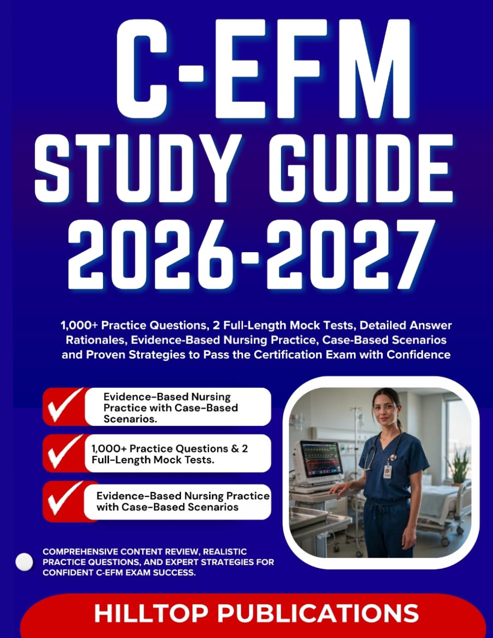 C-EFM STUDY GUIDE 2026-2027: 1,000+ Practice Questions, 2 Full-Length Mock Tests, Detailed Answer Rationales, Evidence-Based Nursing Practice, ... Pass the Certification Exam with Confidence