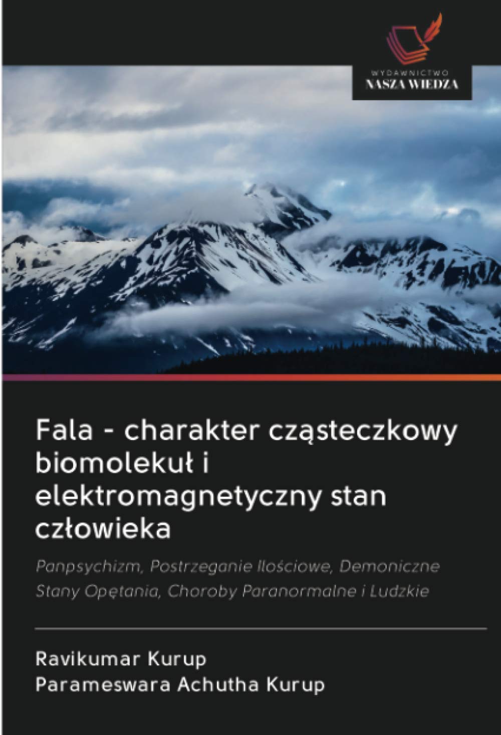 Fala - charakter cz¿steczkowy biomoleku¿ i elektromagnetyczny stan cz¿owieka: Panpsychizm, Postrzeganie Ilo¿ciowe, Demoniczne Stany Op¿tania, Choroby Paranormalne i Ludzkie