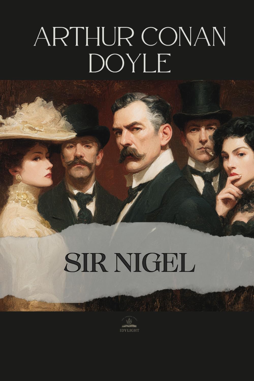 Sir Nigel: The Original Unabridged Novel of Honor, Loyalty, and the Formation of Character