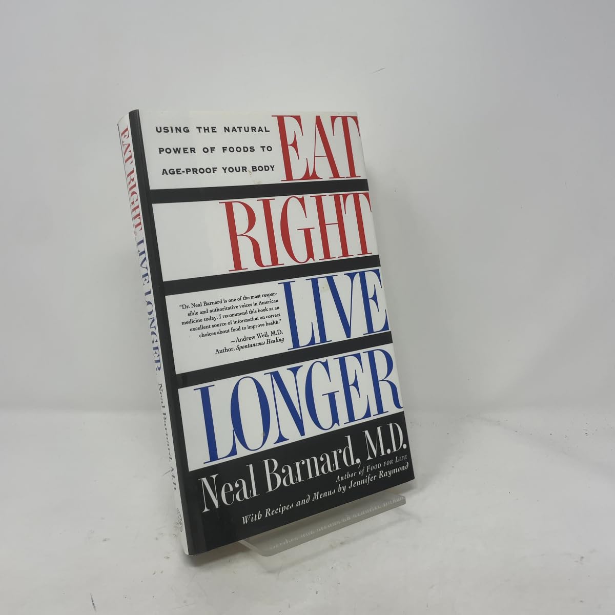 Eat Right, Live Longer: Using the Natural Power of Foods to Age Proof Your Body [Hardcover] Barnard M.D., Neal