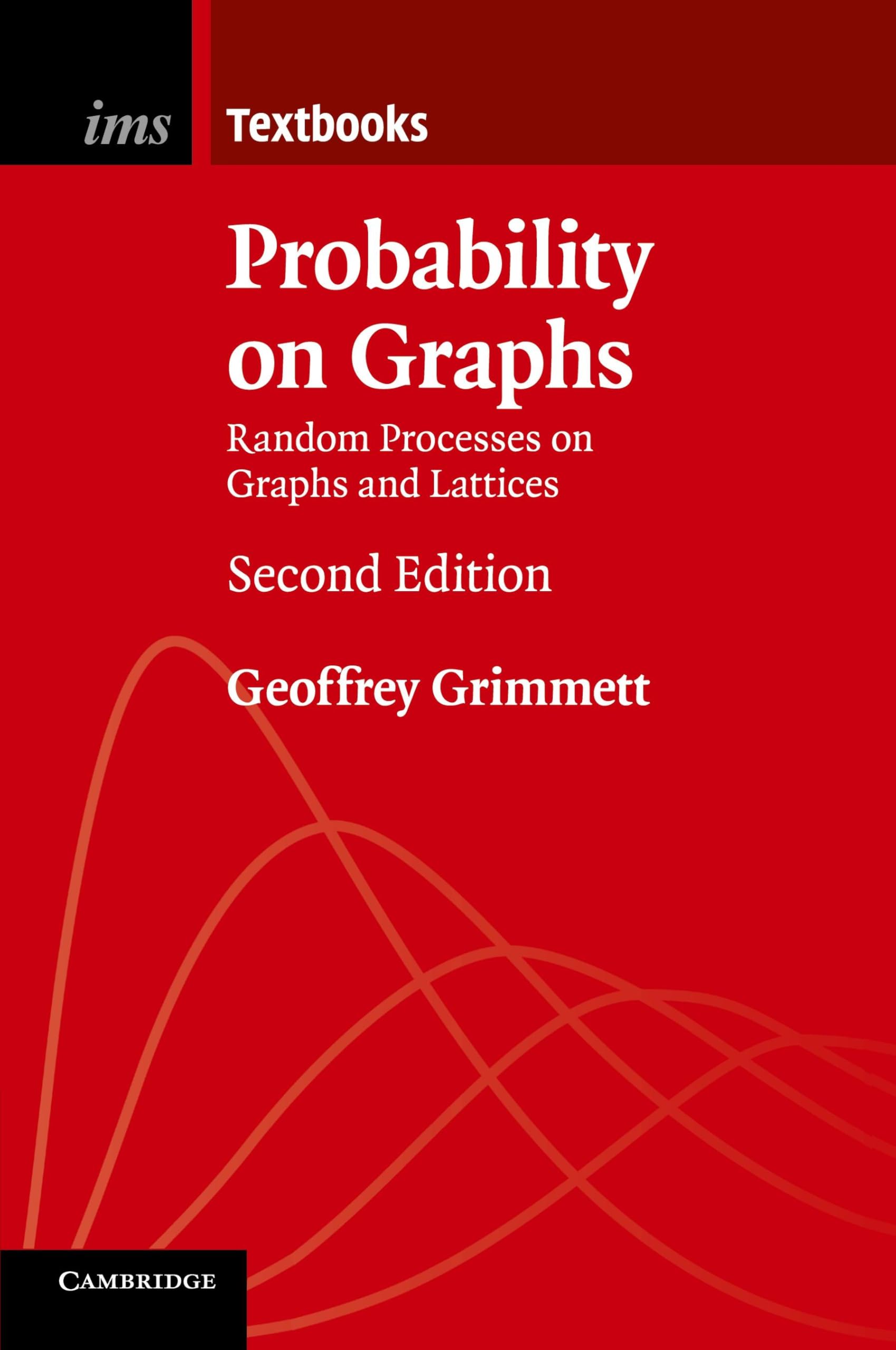 Probability on Graphs: Random Processes on Graphs and Lattices: 8 (Institute of Mathematical Statistics Textbooks, Series Number 8)