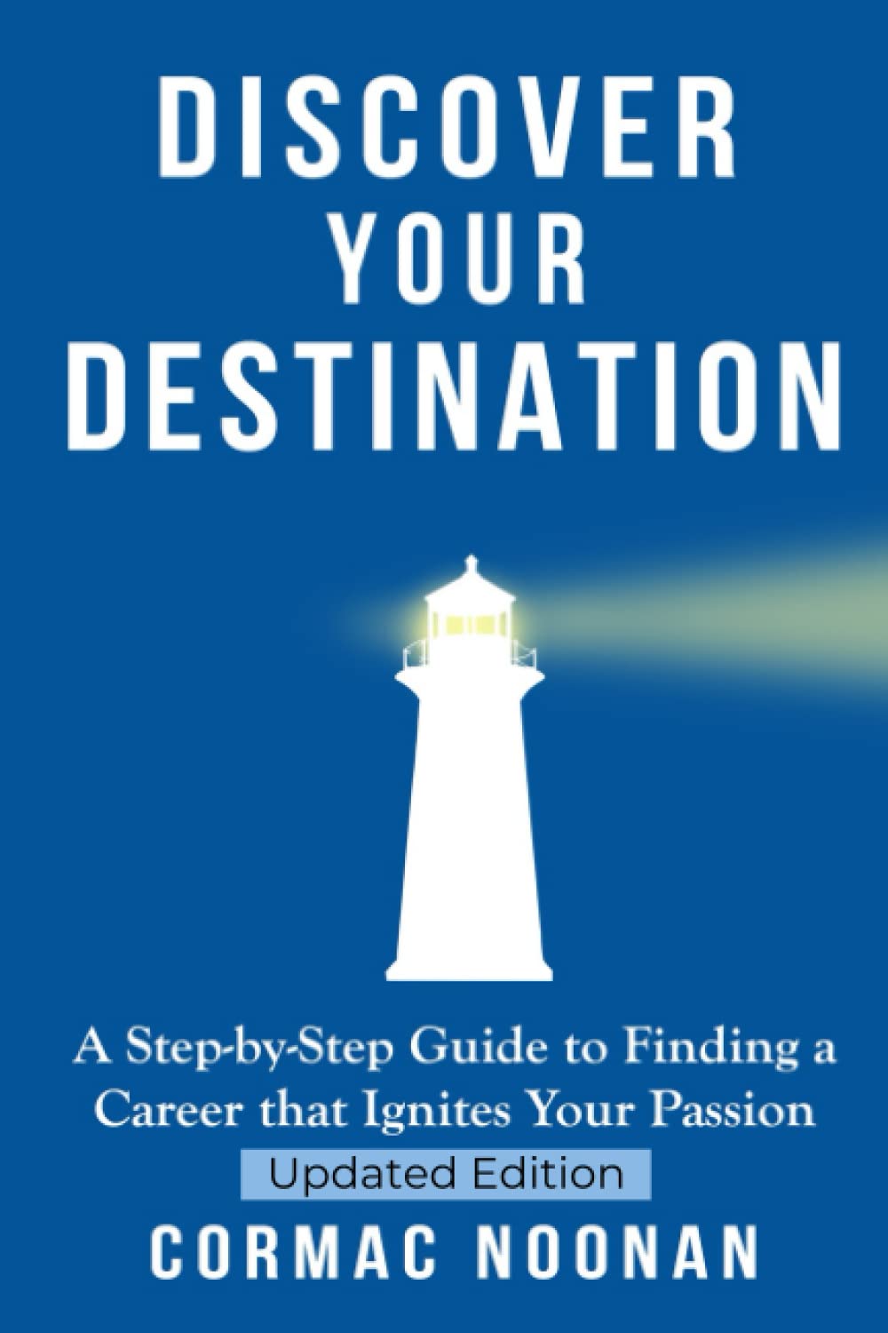 Discover Your Destination: Determine What Truly Motivates You, Uncover Your Core Values, Find a Career Filled with Passion and Purpose and Set Goals ... You Towards Your Dreams: 1 (Follow Your Path)