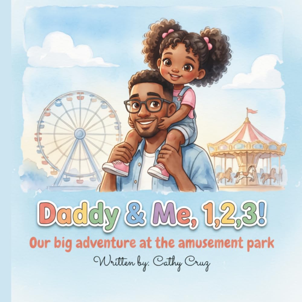 Daddy & Me, 1,2,3!: Our big adventure at the amusement park.