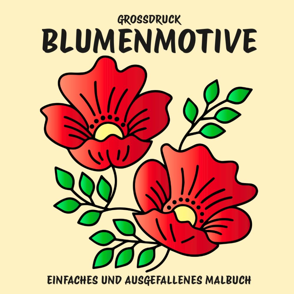 Großdruck Blumenmotive Einfaches Malbuch: Entspannung und ausgefallenes Malbuch