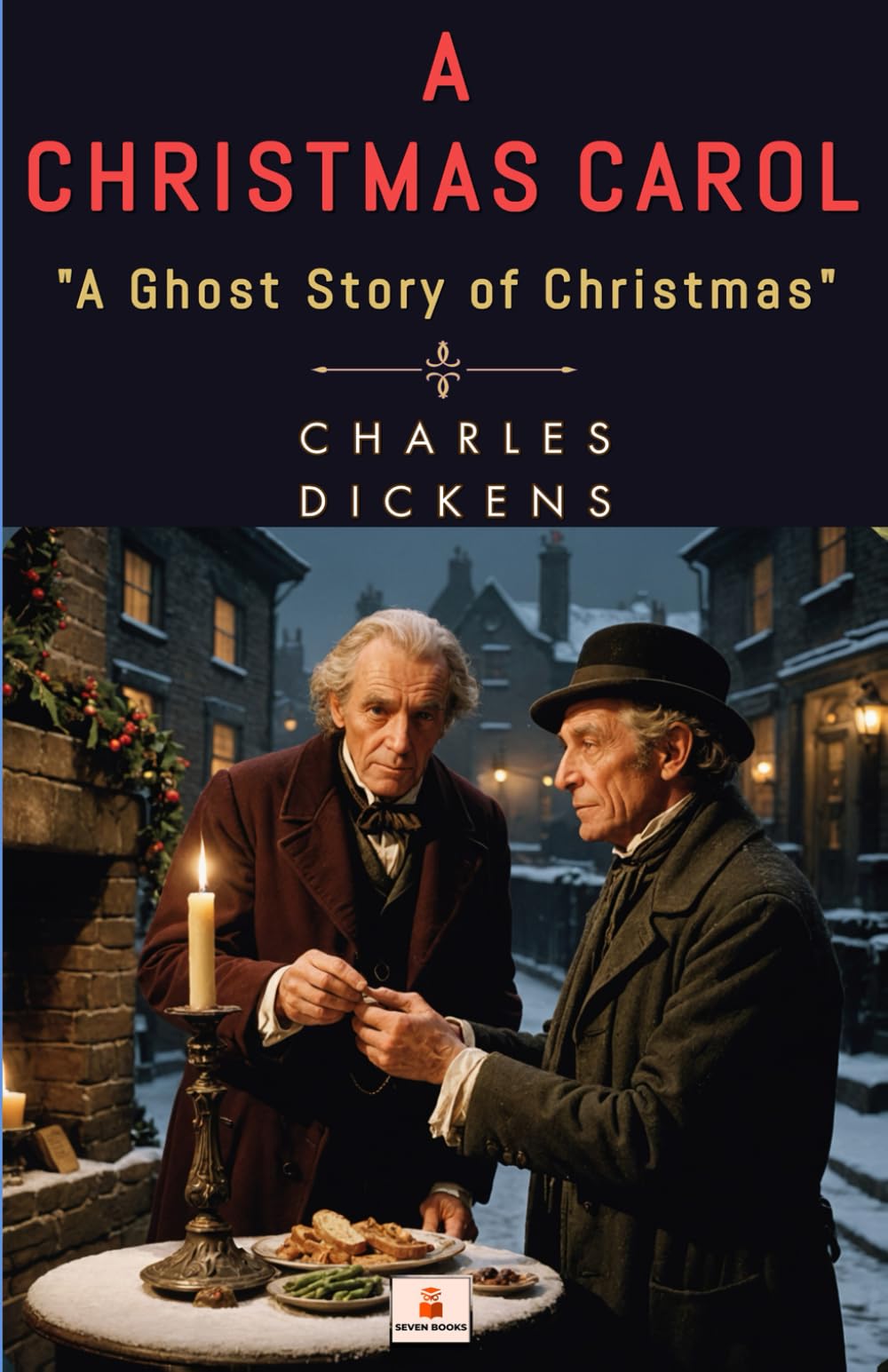A Christmas Carol (A Ghost Story of Christmas): (Illustrated)