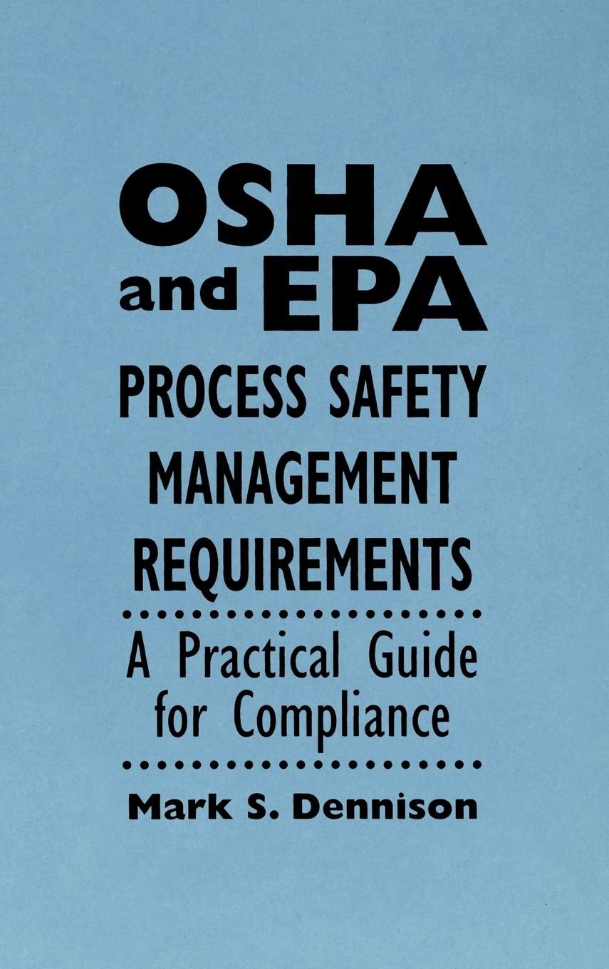 Osha and Epa Process Safety Management Requirements: A Practical Guide for Compliance (Industrial Health & Safety)