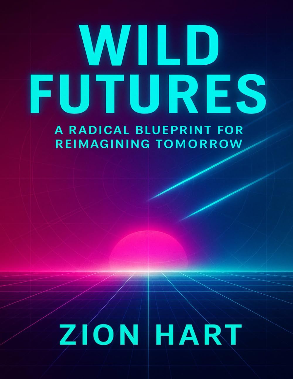 Wild Futures: A Radical Blueprint for Reimagining Tomorrow