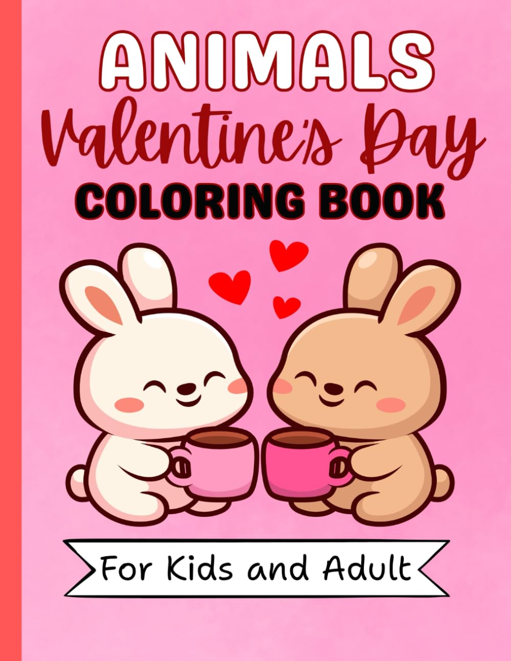 Animals Valentine’s Day Coloring Book for Kids and Adults:: Cute and Romantic Animal Illustrations, Stress-Relieving Coloring Pages for Love & Relaxation