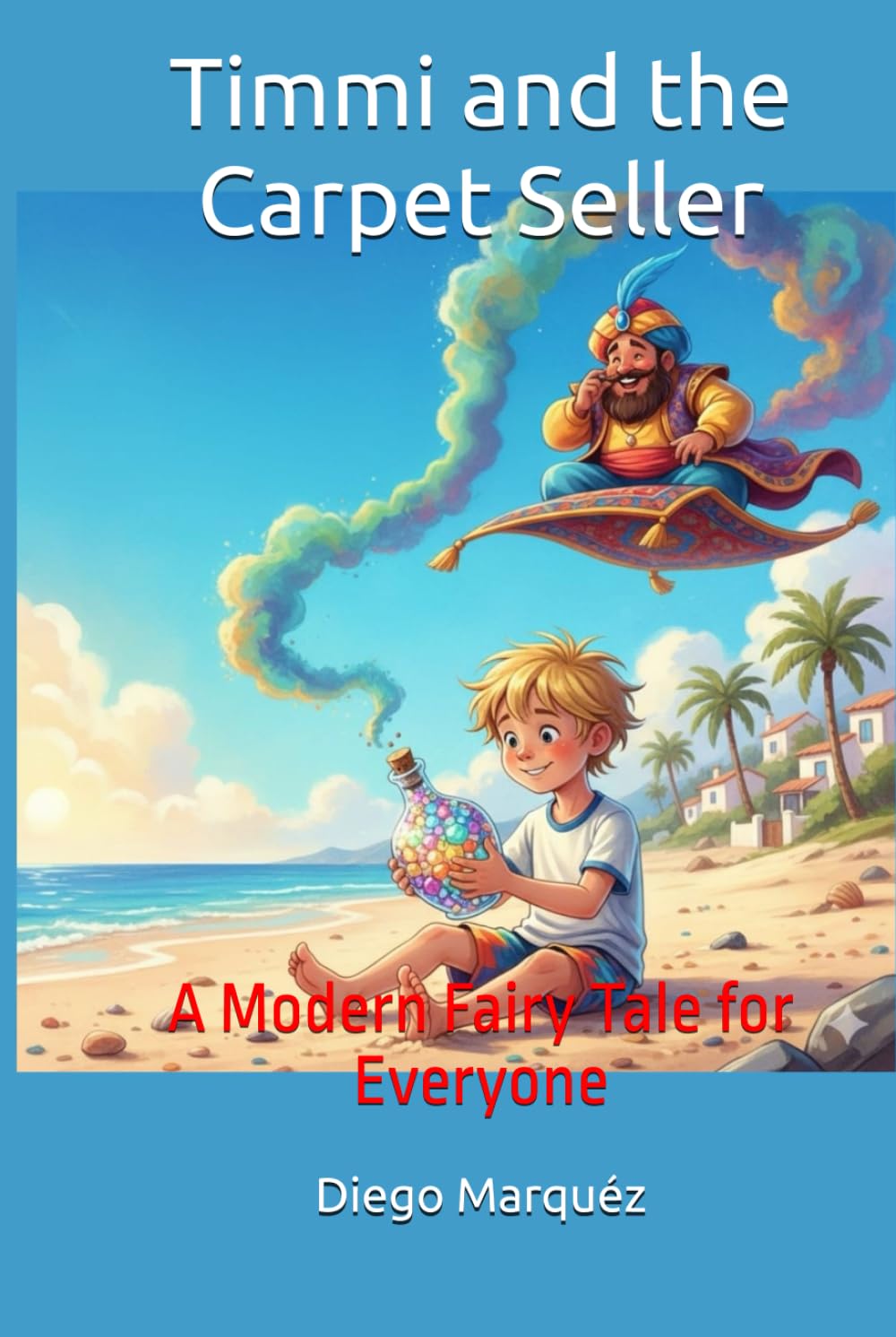 Timmi and the Carpet Seller: A Modern Fairy Tale for Everyone