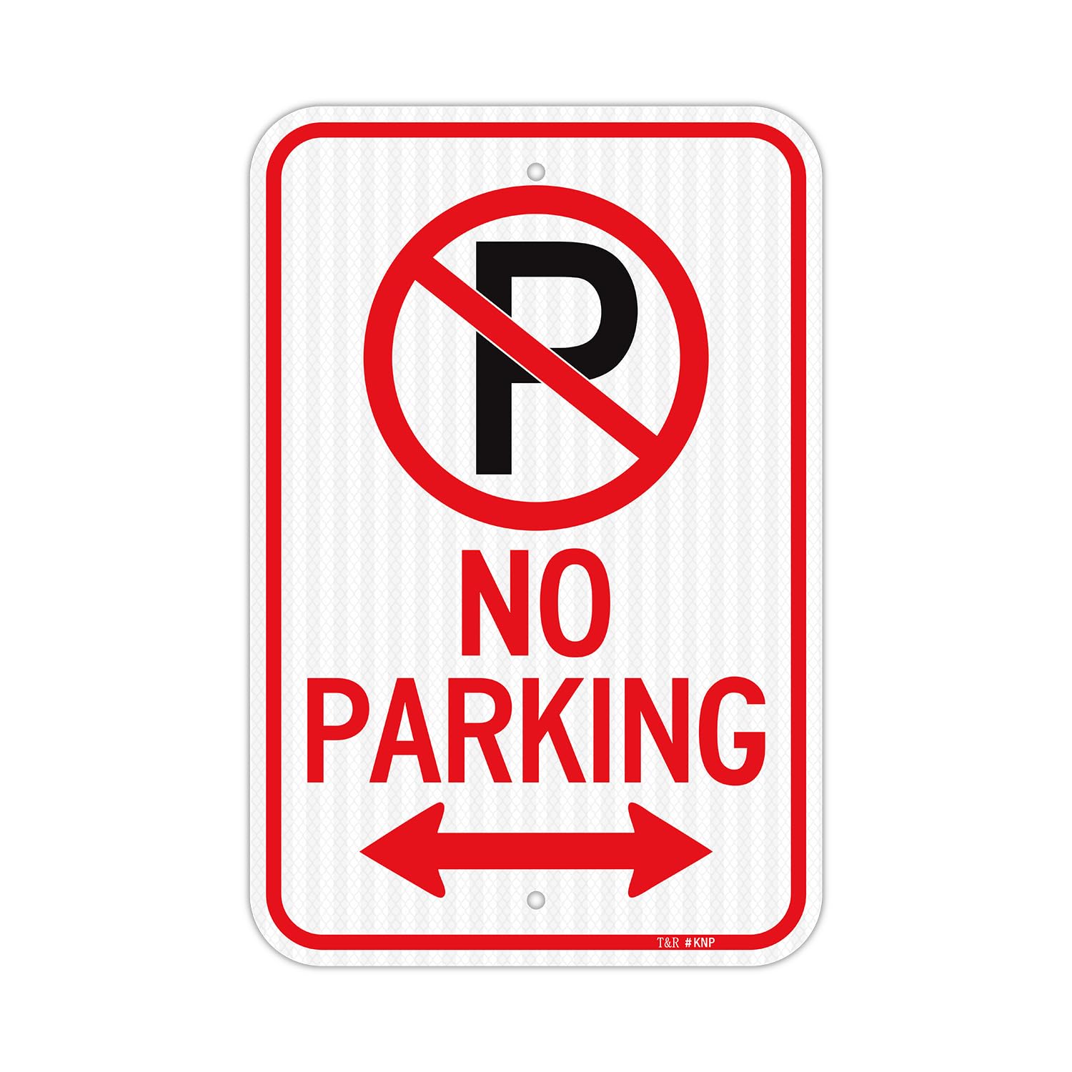 T&amp;R Large No Parking Sign, 18" x 12" Engineer Grade Reflective Sheeting, Rust Free Aluminum, Waterproof, Fade Resistant, 2 Pre-drilled Holes