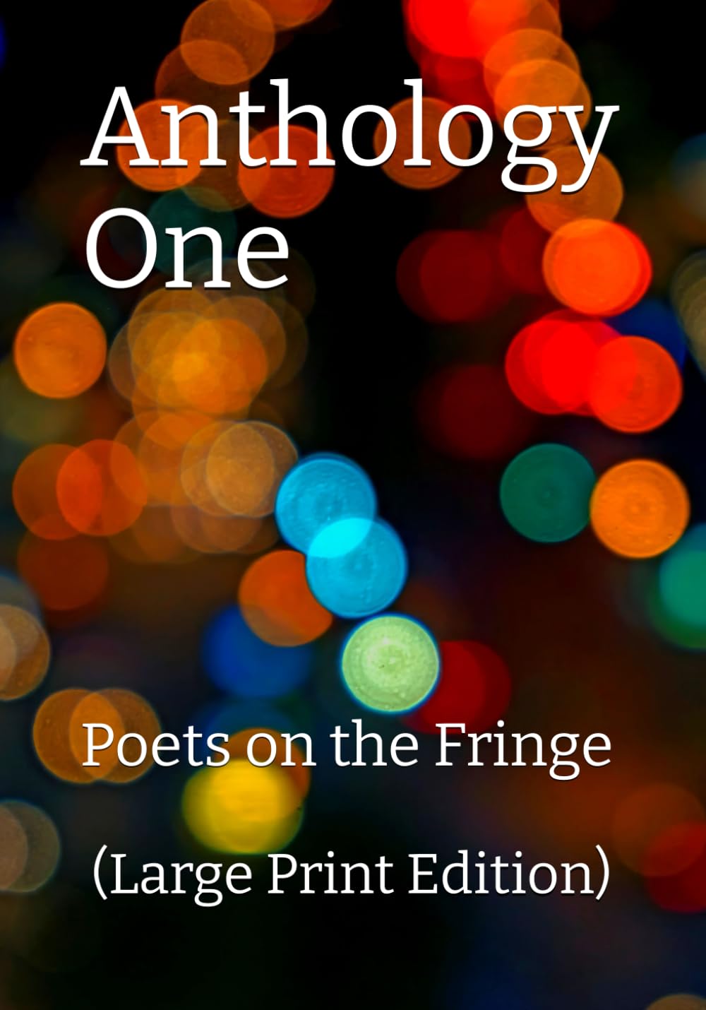 Anthology One (Large Print Edition): Poets on the Fringe