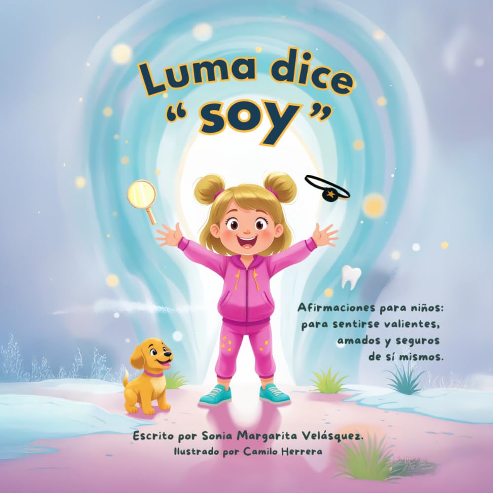 Luma dice 'SOY': Afirmaciones para niños: para sentirse valientes, amados y seguros de si mismos