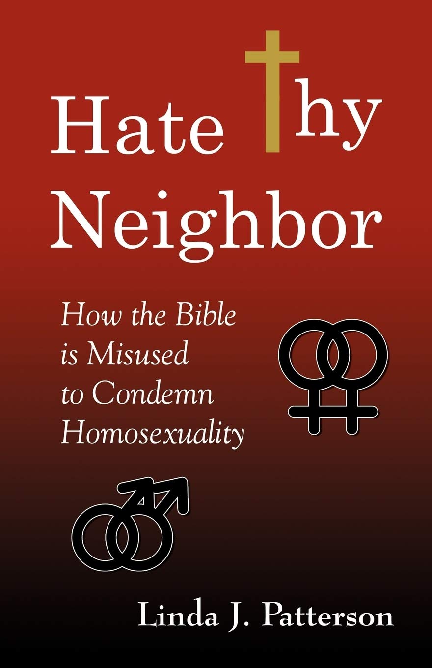 Hate Thy Neighbor: How the Bible Is Misused to Condemn Homosexuality
