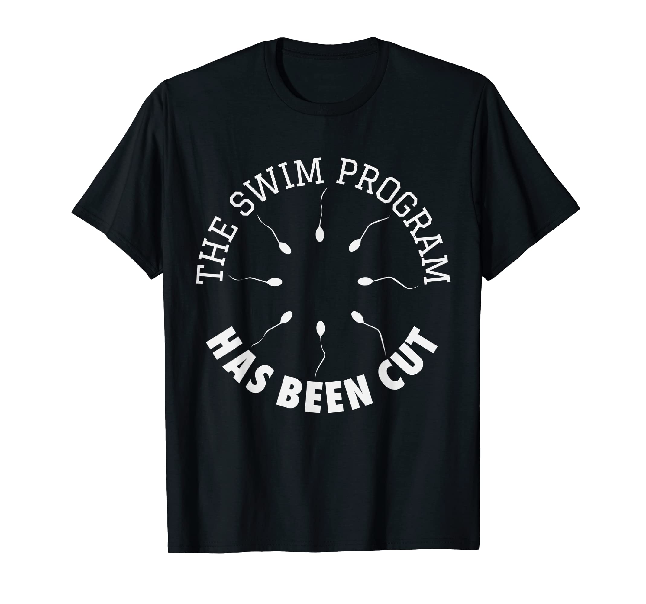 The Swim Program Has Been Cut Funny Vasectomy T-Shirt T-Shirt