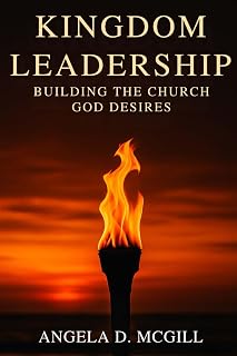 Kingdom Leadership: Building The Church God Desires