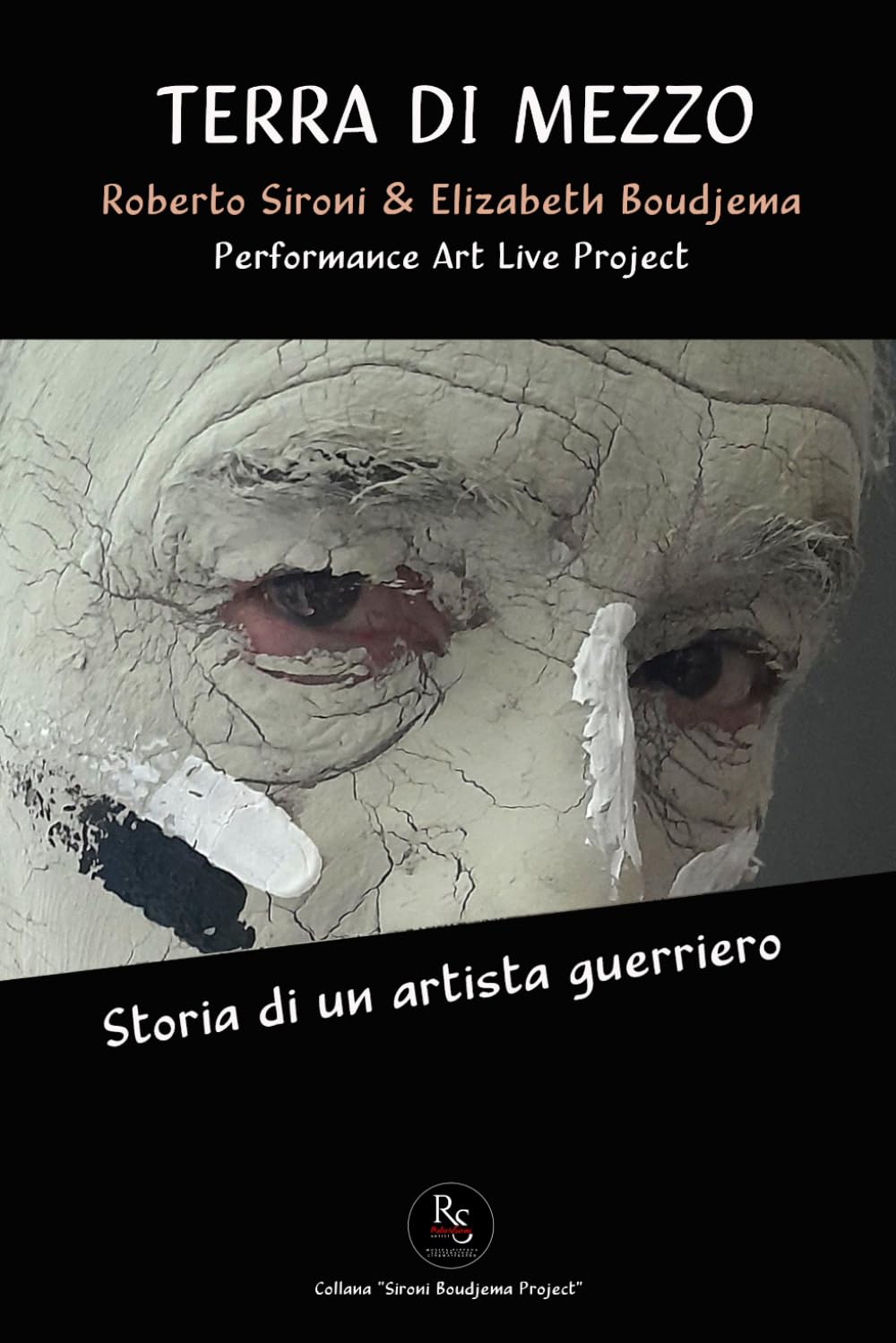 TERRA DI MEZZO - Roberto Sironi & Elizabeth Boudjema Project: Storia di un artista guerriero (Sironi Boudjema Project)