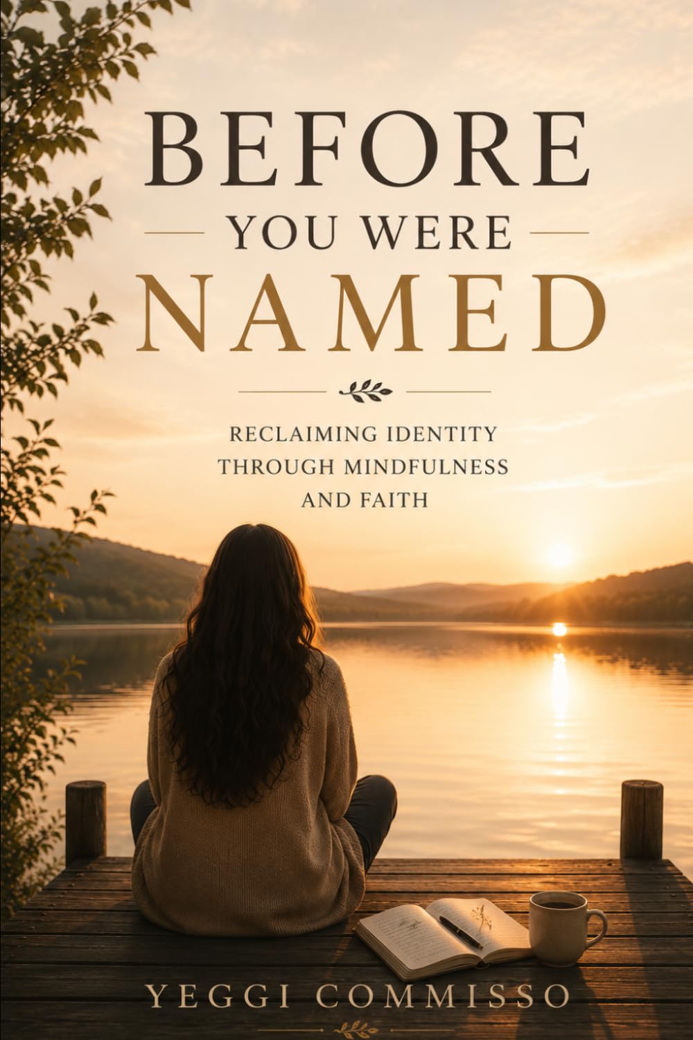 Before You Were Named: Reclaiming Identity Through Mindfulness and Faith