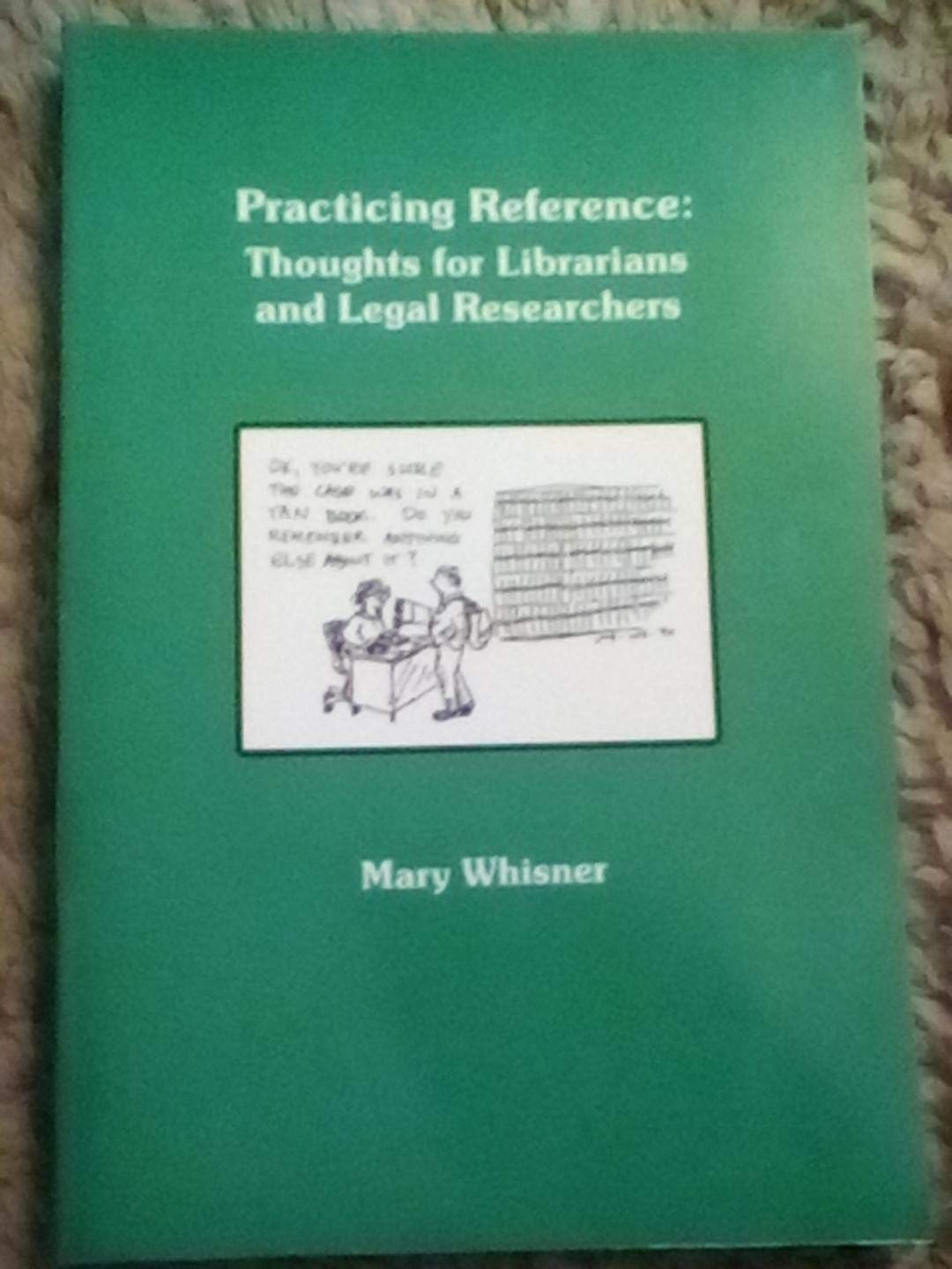 Practicing Reference: Thoughts for Librarians and Legal Researchers