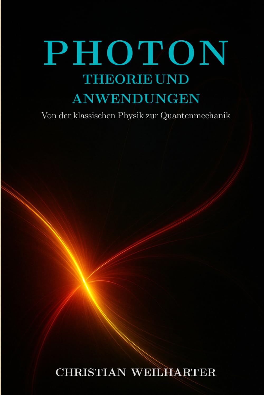 Photon-Theorie und Anwendungen: Von Einstein, Planck bis QED: Geschichte, Experimente und moderne Anwendungen