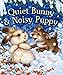 Quiet Bunny & Noisy Puppy