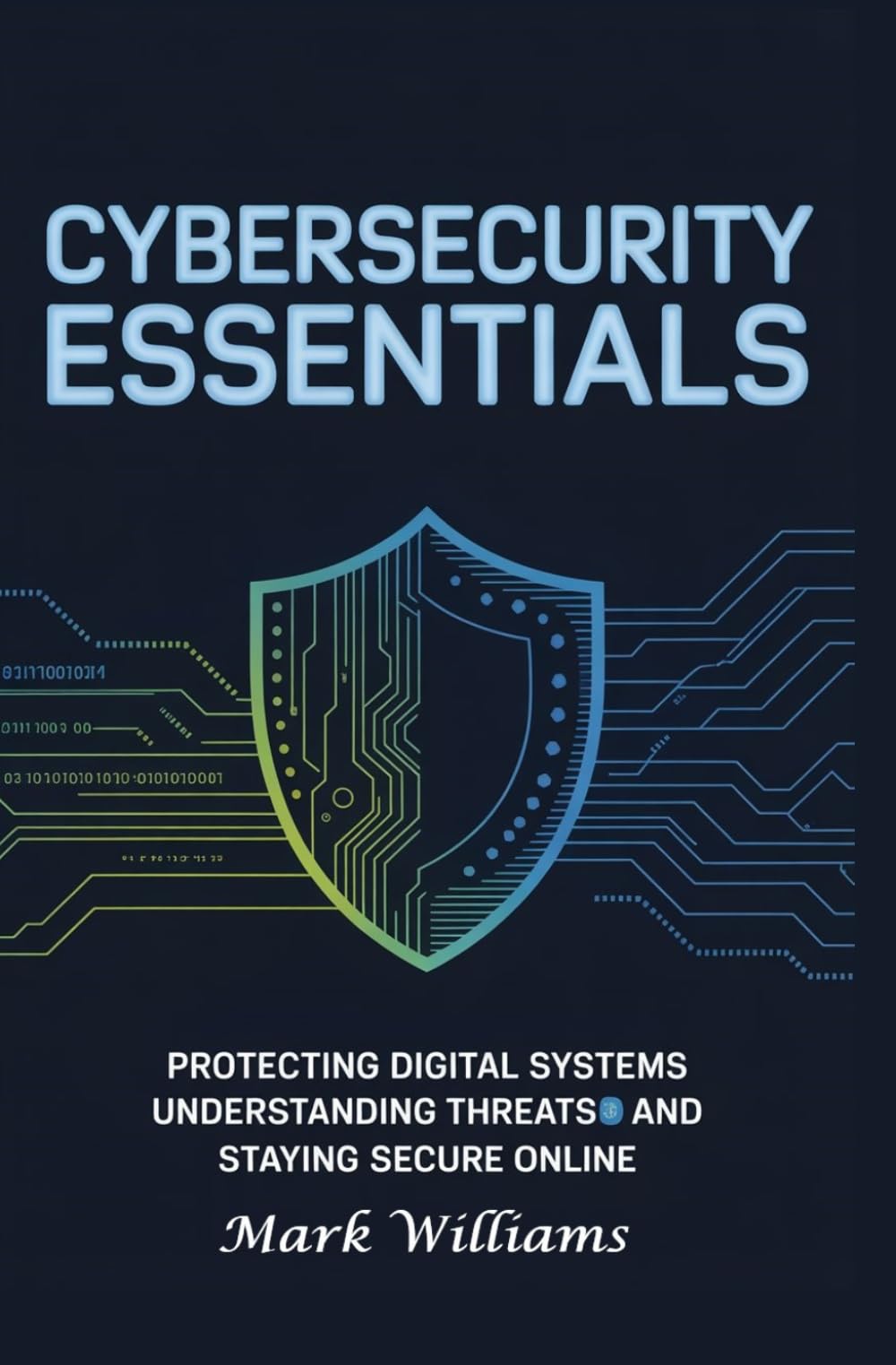 CYBERSECURITY ESSENTIALS: protecting digital systems understanding threats and staying secure online