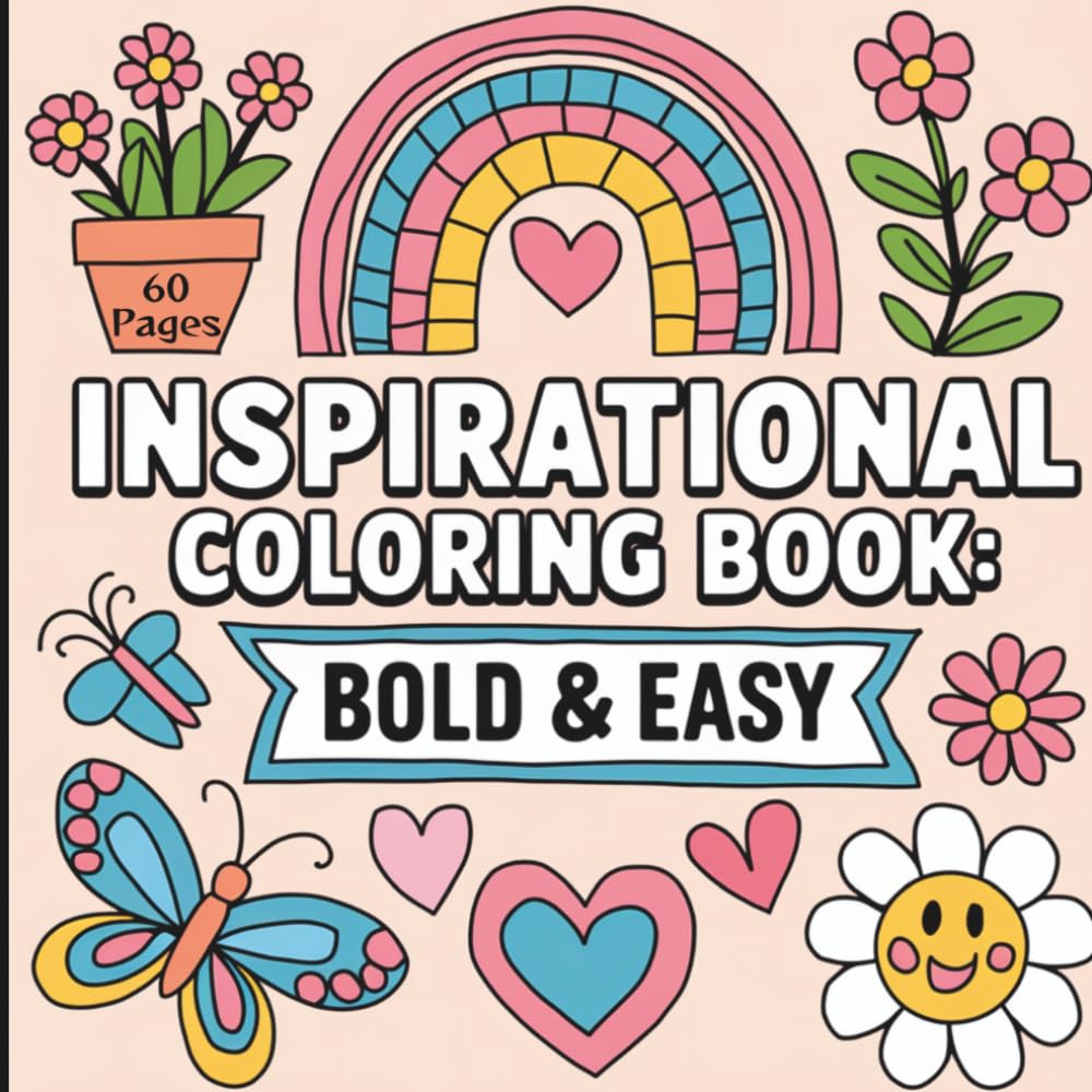 Inspirational Bold and Easy Coloring Book for Adults: Positive Quotes and Bold Lettering for Stress Relief, Mindfulness, and Daily Encouragement