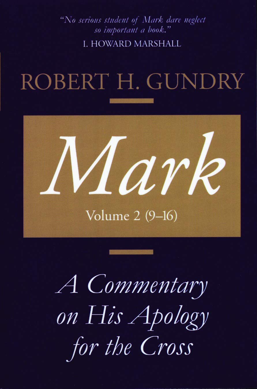 Mark: A Commentary on His Apology for the Cross, Chapters 9 - 16