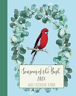 Seasons of the Bush 2024 Weekly Australian Planner: Featuring Quotes from Amy Mack's 'A Bush Calendar' and Original Illustrations