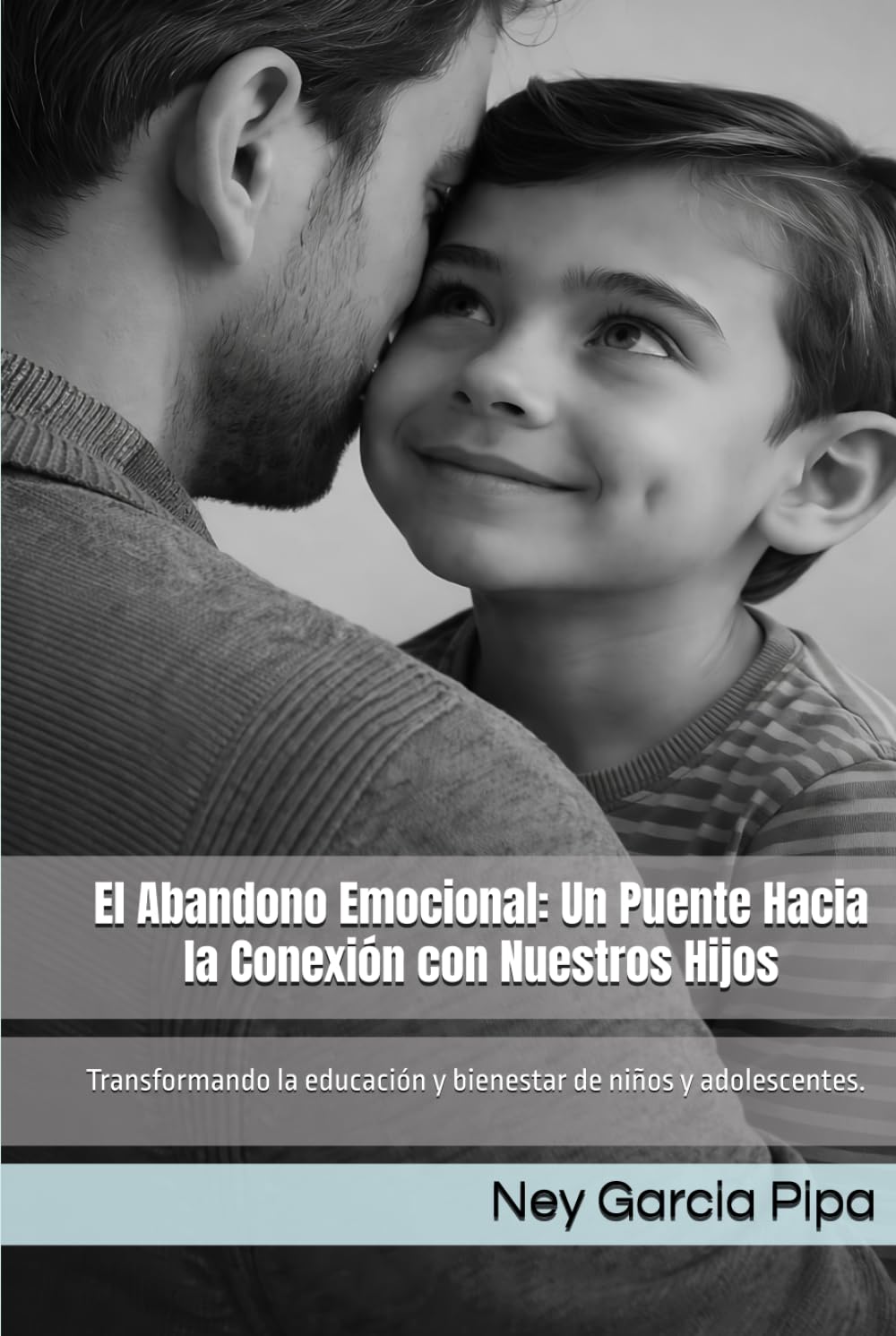 El Abandono Emocional: Un Puente Hacia la Conexión con Nuestros Hijos": Transformando la educación y bienestar de niños y adolescentes.
