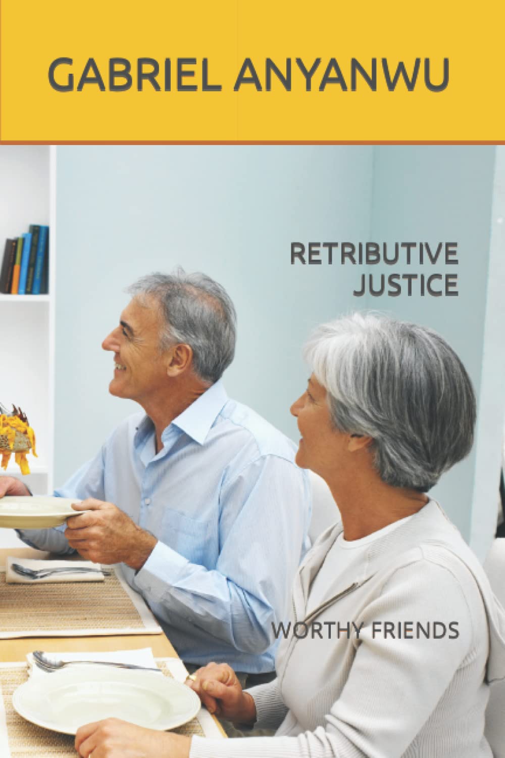 RETRIBUTIVE JUSTICE: WORTHY FRIENDS