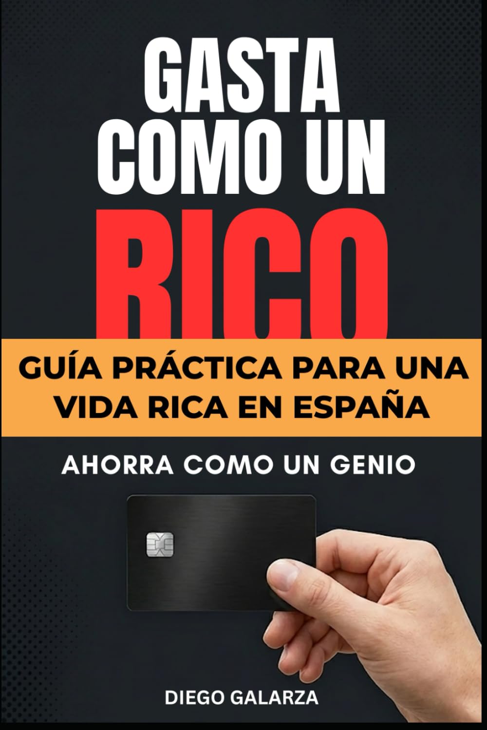 Gasta como un rico, Ahorra como un genio: Guía práctica para una Vida Rica en España