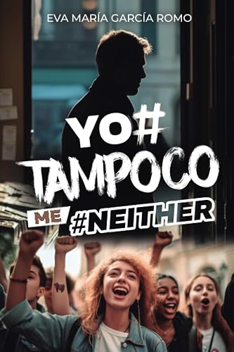 Yo#Tampoco Me#Neither: Novela de crítica social contemporánea en relación con el movimiento feminista #MeToo