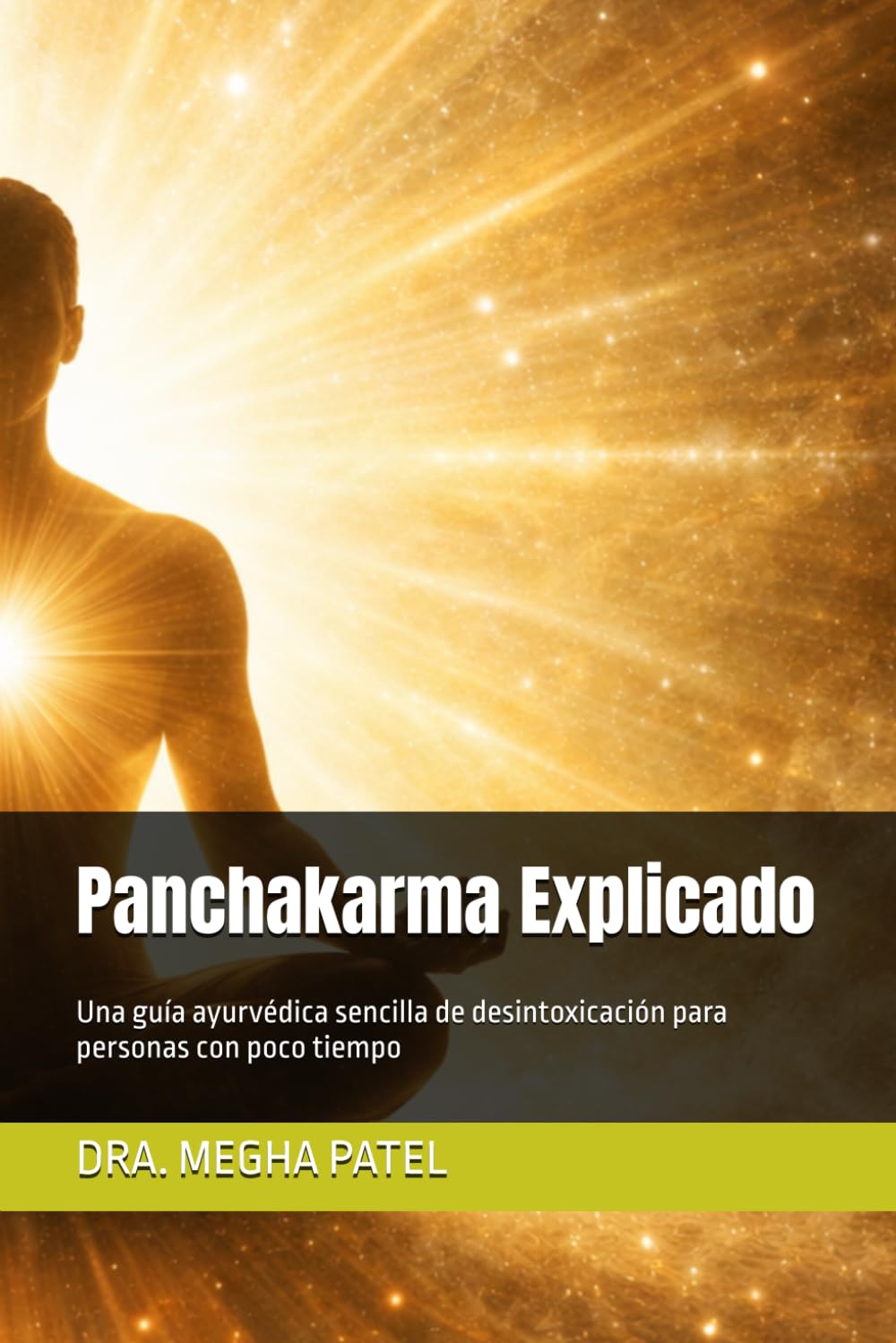 Panchakarma Explicado: Una guía ayurvédica sencilla de desintoxicación para personas con poco tiempo