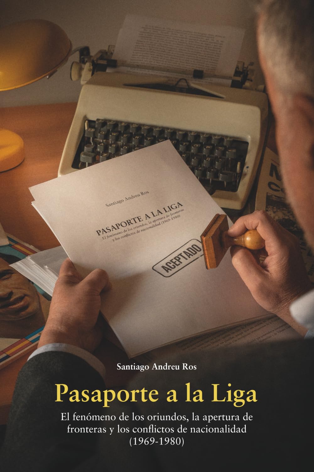 PASAPORTE A LA LIGA: El fenómeno de los oriundos, la apertura de fronteras y los conflictos de nacionalidad (1969-1980)