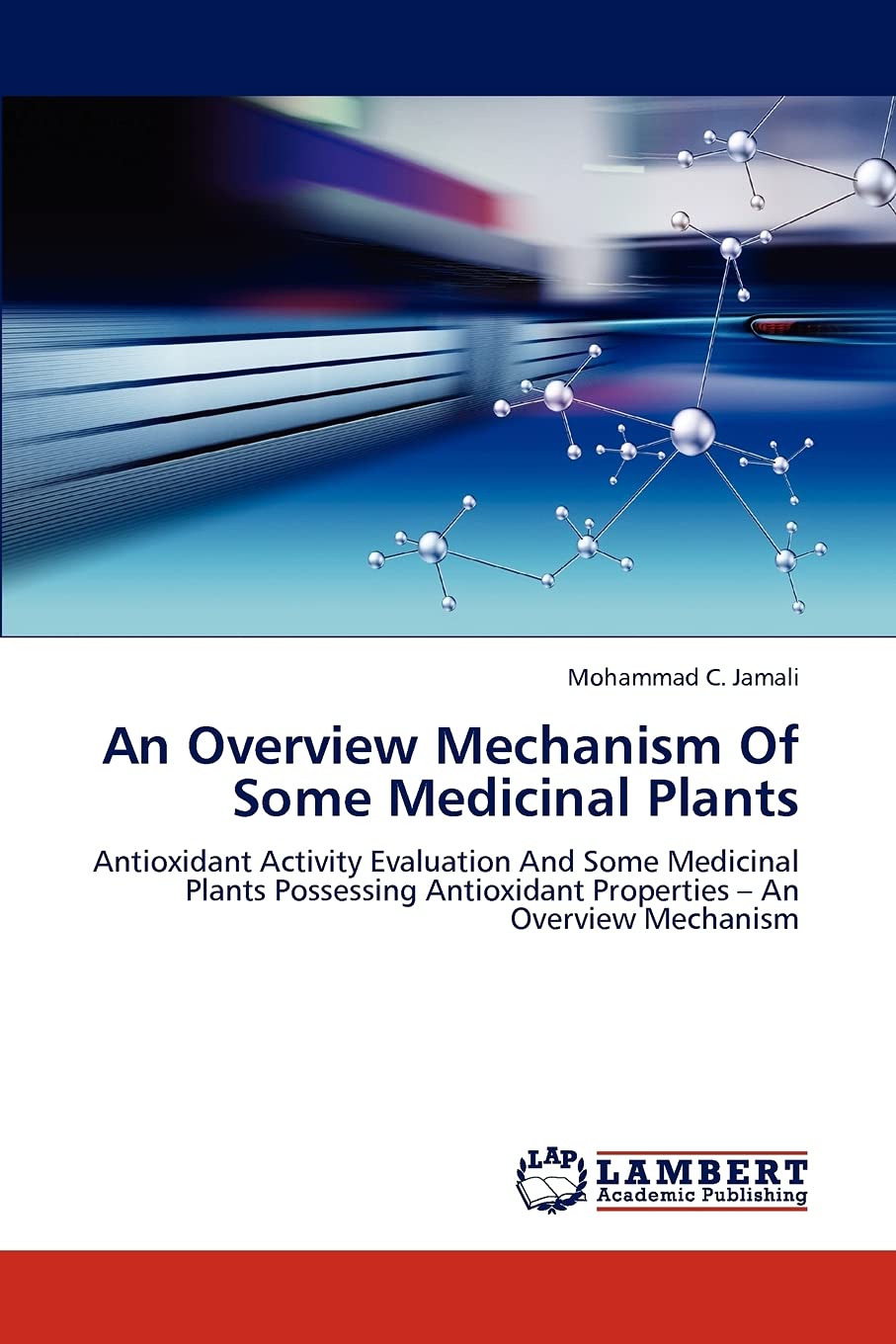 An Overview Mechanism Of Some Medicinal Plants: Antioxidant Activity Evaluation And Some Medicinal Plants Possessing Antioxidant Properties – An Overview Mechanism