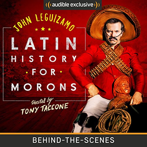 Latin History for Morons: Behind the Scenes by John Leguizamo | Free Audiobook