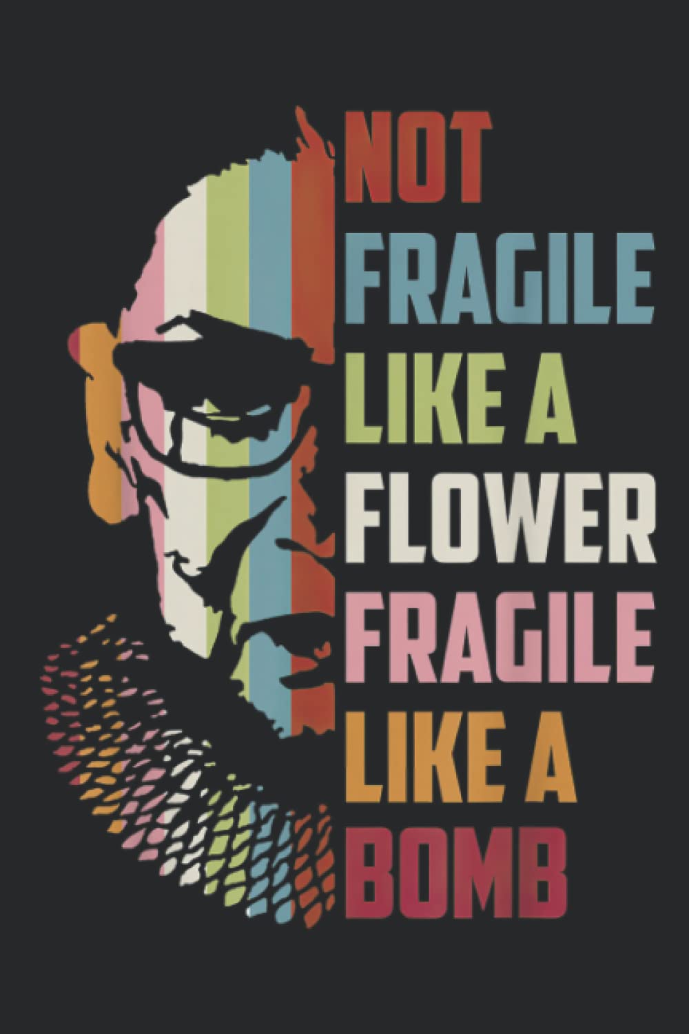 Not Fragile Like A Flower But A Bomb Notebook: - 110 Pages, In Lines, 6 x 9 Inches