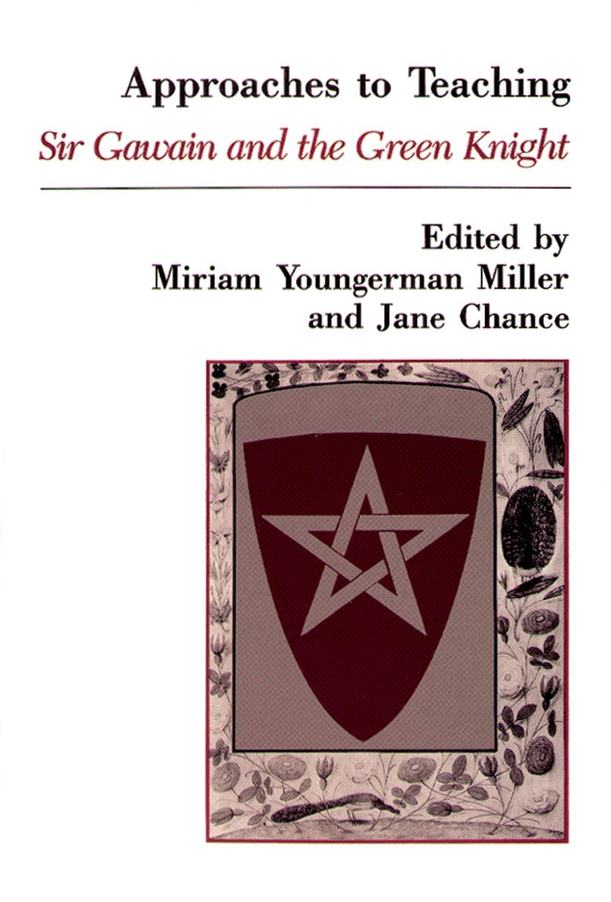 Approaches to Teaching Sir Gawain and the Green Knight (Approaches to Teaching World Literature)