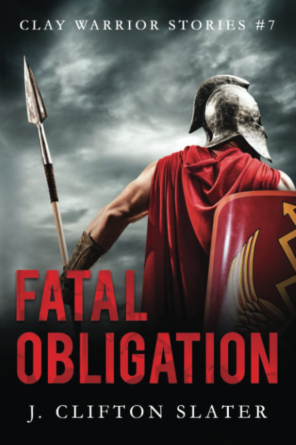 Fatal Obligation: 7 (Clay Warrior Stories)