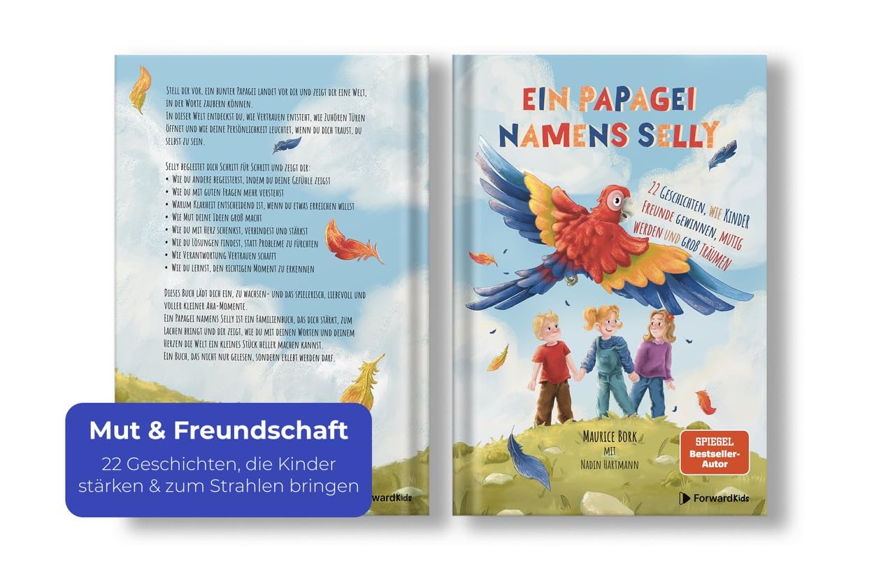 Ein Papagei namens Selly: 22 Geschichten, wie Kinder Freunde gewinnen, mutig werden und groß träumen